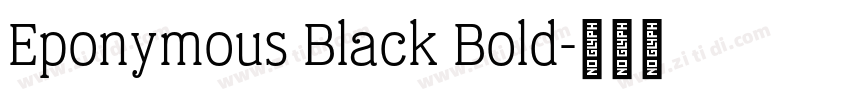 Eponymous Black Bold字体转换